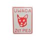 Tabliczka " UWAGA ZŁY PIES" metal